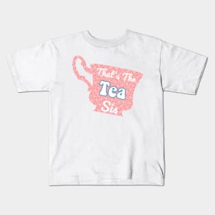 That's The Tea Sis Pink Polka Dot Pastel Cute Trendy Saying Kids T-Shirt